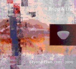 Fripp And Eno - Beyond Even (1992-2006) i gruppen VI TIPSER / Julegavetips CD hos Bengans Skivbutik AB (537669)