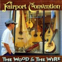 Fairport Convention - Wood & The Wire Remastered i gruppen CD / Pop-Rock hos Bengans Skivbutik AB (541898)