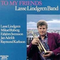 Lindgren Lasse Band - To My Friends i gruppen CD / Jazz,Svensk Musikkk hos Bengans Skivbutik AB (541988)