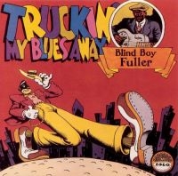 Fuller Blind Boy - Truckin' My Blues Away i gruppen CD / Blues,Jazz hos Bengans Skivbutik AB (543038)