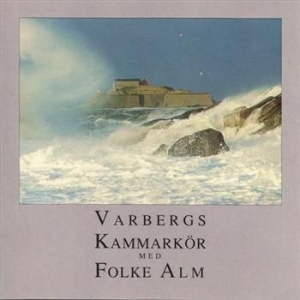 Varbergs Kammarkör Med Folke Alm - Varbergs Kammarkör Med Folke Alm i gruppen CD / Worldmusic/ FolkeMusikkk hos Bengans Skivbutik AB (543245)