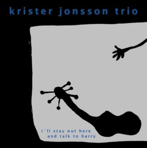 Jonsson Trio Krister - I´ll Stay Out Here And Talk To Harr i gruppen CD hos Bengans Skivbutik AB (546401)