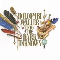 Waller Holcombe - Into The Dark Unknown i gruppen CD / Pop-Rock hos Bengans Skivbutik AB (548767)