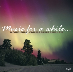 Nordic Chamber Ensemble - Music For A While... i gruppen VI TIPSER / Julegavetips CD hos Bengans Skivbutik AB (549251)