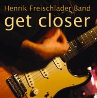 Henrik Freischlader Band - Get Closer i gruppen VI TIPSER / Julegavetips CD hos Bengans Skivbutik AB (550417)