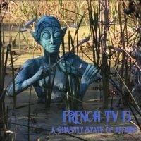 French Tv - A Ghastly State Of Affairs i gruppen CD hos Bengans Skivbutik AB (5505881)