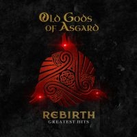 Old Gods Of Asgard - Rebirth - Greatest Hits i gruppen VI TIPSER / Julegavetips Vinyl hos Bengans Skivbutik AB (5506058)