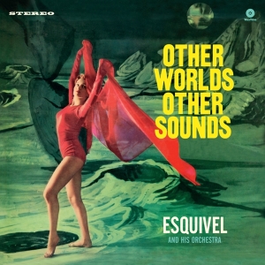 Esquivel And His Orchestra - Other Worlds, Other Sounds i gruppen VINYL / Pop-Rock hos Bengans Skivbutik AB (5506253)