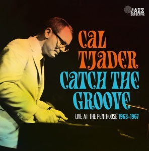 Cal Tjader - Catch The Groove. Live At The Penthouse 1963-1967 i gruppen CD / Jazz hos Bengans Skivbutik AB (5506390)