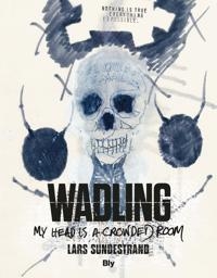 Lars Sundestrand - Wadling : My Head Is A Crowded Room i gruppen CDON - Exporterade Artiklar_Manuellt / BØKER_CDON_Exporterade hos Bengans Skivbutik AB (5506919)