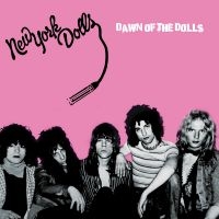 New York Dolls - Dawn Of The Dolls i gruppen CD / Metal hos Bengans Skivbutik AB (5507531)