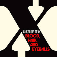 Alkaline Trio - Blood, Hair, And Eyeballs i gruppen VI TIPSER / Fredagsutgivelser / Fredag den 26:e Jan 24 hos Bengans Skivbutik AB (5508056)