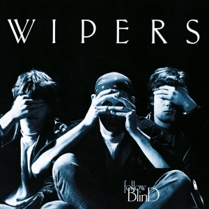 Wipers - Follow Blind i gruppen VI TIPSER / Julegavetips CD hos Bengans Skivbutik AB (5508139)