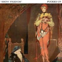 Fucked Up - Show Friends (Indie Exclusive) i gruppen VINYL / Metal hos Bengans Skivbutik AB (5508366)