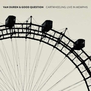 Van Duren & Good Question - Cartwheeling: Live In Memphis i gruppen VI TIPSER / Fredagsutgivelser / Fredag den 12:e Jan 24 hos Bengans Skivbutik AB (5508389)