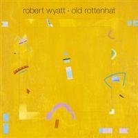 Robert Wyatt - Old Rottenhat i gruppen VI TIPSER / Julegavetips Vinyl hos Bengans Skivbutik AB (5508502)