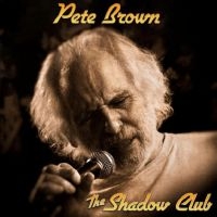 Pete Brown And Friends - The Shadow Club i gruppen VI TIPSER / Fredagsutgivelser / Fredag den 9:e augusti hos Bengans Skivbutik AB (5508580)