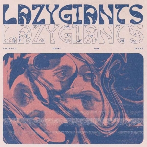 Lazy Giants - Toiling Days Are Over i gruppen VI TIPSER / Julegavetips Vinyl hos Bengans Skivbutik AB (5508959)