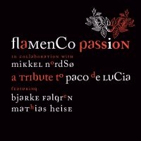 Flamenco Passion / Nordsø / Knudsen - Tribute To Paco De Lucia i gruppen CD / World Music hos Bengans Skivbutik AB (5509296)