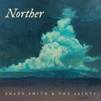 Shane Smith & The Saints - Norther i gruppen VI TIPSER / Fredagsutgivelser / Fredag Den 1:a Mars 2024 hos Bengans Skivbutik AB (5509372)