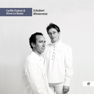 Cyrille Dubois & Anne Le Bozec - Schubert Winterreise i gruppen CD / Klassisk hos Bengans Skivbutik AB (5509430)