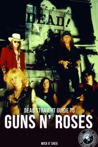 Guns N Roses/Mick O Shea - Dead Straight Guide To Guns N Roses i gruppen VI TIPSER / MusikkkBøker hos Bengans Skivbutik AB (5509812)