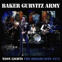 Baker Gurvitz Army - Neon Lights - The Broadcasts 1975 3 i gruppen VI TIPSER / Fredagsutgivelser / Fredag den 26:e Jan 24 hos Bengans Skivbutik AB (5510366)