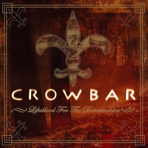 Crowbar - Lifesblood For The Downtrodden i gruppen CD / Metal hos Bengans Skivbutik AB (5510597)