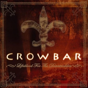 Crowbar - Lifesblood For The Downtrodden i gruppen CD / Metal hos Bengans Skivbutik AB (5510597)