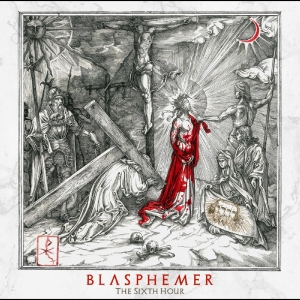 Blasphemer - The Sixth Hour i gruppen CD / Metal hos Bengans Skivbutik AB (5510607)