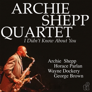 Archie -Quartet- Shepp - I Didn't Know About You i gruppen VI TIPSER / Fredagsutgivelser / Fredag den 12:e Jan 24 hos Bengans Skivbutik AB (5510820)