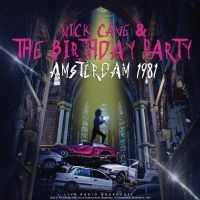 Nick Cave & The Birthday Party - Amsterdam 1981 i gruppen VI TIPSER / Fredagsutgivelser / Fredag den 5:e Jan 24 hos Bengans Skivbutik AB (5511327)