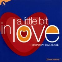 Love Songs From Broadway - A Little Bit In Love i gruppen VI TIPSER / Hjem - CD Nyheter & Kommende hos Bengans Skivbutik AB (5511736)