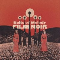 Bolts Of Melody - Film Noir (Cloudy Clear Vinyl) i gruppen VI TIPSER / Fredagsutgivelser / Fredag den 19e Jan 24 hos Bengans Skivbutik AB (5511927)