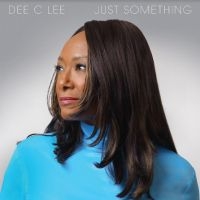 Dee C Lee - Just Something i gruppen Kommende produkter - 10 procent hos Bengans Skivbutik AB (5511931)