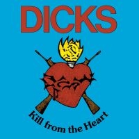 Dicks - Kill From The Heart i gruppen Kommende produkter - 10 procent hos Bengans Skivbutik AB (5511959)