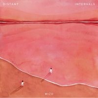 Mizu - Distant Intervals i gruppen VI TIPSER / Fredagsutgivelser / Fredag den 26:e Jan 24 hos Bengans Skivbutik AB (5512521)