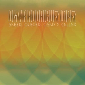 Omar Rodríguez-López - Saber, Querer, Osar Y Callar i gruppen VI TIPSER / Fredagsutgivelser / Fredag den 19e Jan 24 hos Bengans Skivbutik AB (5512594)