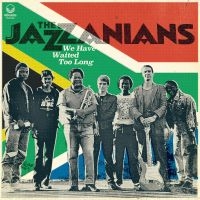 Jazzanians The - We Have Waited Too Long i gruppen Kommende produkter - 10 procent hos Bengans Skivbutik AB (5512622)