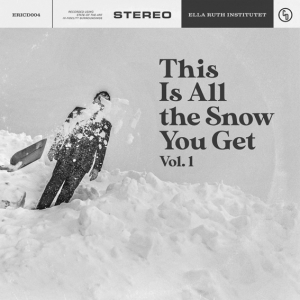 Ella Ruth Institutet / Various Artists - This Is All The Snow You Get Vol. 1 i gruppen CD / Kommende / Pop-Rock hos Bengans Skivbutik AB (5512855)