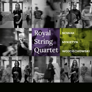 Nowak Mykietyn Wojciechowski - Royal String Quartet - Nowak, Mykie i gruppen VI TIPSER / Fredagsutgivelser / Fredag den 2:e Februari 2024 hos Bengans Skivbutik AB (5512943)