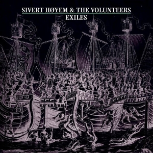 Sivert Høyem And The Volunteer - Exiles i gruppen VI TIPSER / Fredagsutgivelser / Fredag den 2:e Februari 2024 hos Bengans Skivbutik AB (5512988)