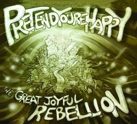 Pretend You're Happy - The Great Joyful Rebellion i gruppen CD / Pop-Rock hos Bengans Skivbutik AB (5513396)