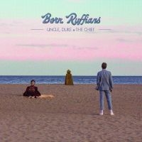 Born Ruffians - Uncle, Duke & The Chief i gruppen CD / Pop-Rock hos Bengans Skivbutik AB (5513583)