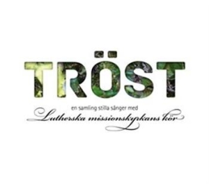 Lutherska Missionskyrkans Kör - Tröst - En Samling Stilla Sånger i gruppen CD hos Bengans Skivbutik AB (551359)