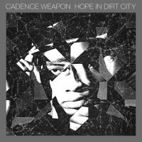 Cadence Weapon - Hope In Dirt City i gruppen CD / Pop-Rock hos Bengans Skivbutik AB (5513693)