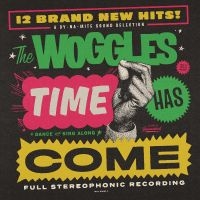 Woggles The - Time Has Come i gruppen Kommende produkter - 10 procent hos Bengans Skivbutik AB (5513881)