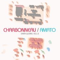 Charbonneau / Amato - Synth Works Vol.2 i gruppen VINYL / Pop-Rock hos Bengans Skivbutik AB (5513882)