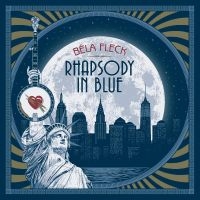 Fleck Béla - Rhapsody In Blue i gruppen VI TIPSER / Fredagsutgivelser / Fredag Den 16:e Februari 2024 hos Bengans Skivbutik AB (5513885)