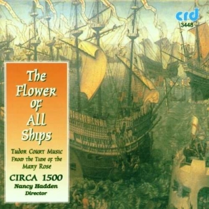 Circa 1500 / Nancy Hadden - The Flower Of All Ships: Tudor Cour i gruppen Musikk / CD-R / Klassisk hos Bengans Skivbutik AB (5514217)